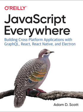 【预订】JavaScript Everywhere: Building Cross-Platform Applications with Graphql, React, React Native, and Electron
