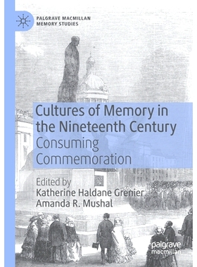 预订 Cultures of Memory in the Nineteenth Century: Consuming Commemoration 19世纪记忆文化：消费纪念: 9783030376499