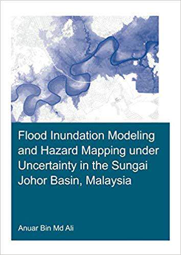 【预订】Flood Inundation Modeling and Hazard Mapping under Uncertainty in the Sungai Johor Basin, Malaysia