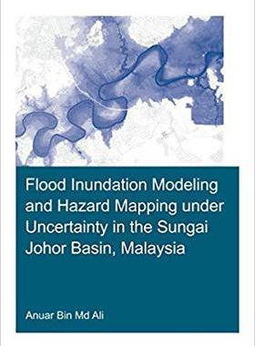【预订】Flood Inundation Modeling and Hazard Mapping under Uncertainty in the Sungai Johor Basin, Malaysia
