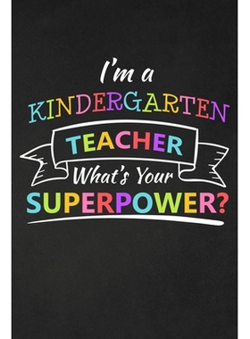 I’m A Kindergarten Teacher What’s Your Superpower: Thank You Gift For Kindergarten Teacher Great for Teacher Apprecia