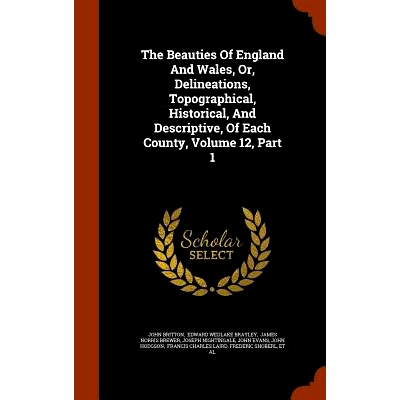 预订 The Beauties of England and Wales, Or, Delineations, Topographical, Historical, and Descriptive, of Each County, Vo