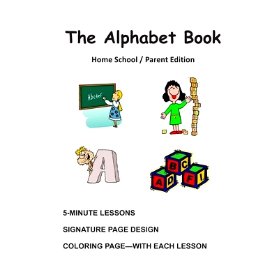 预订 The Alphabet Book, Home School / Parent Edition: The Alphabet Book, Fun and Easy Lessons: 9781482582192