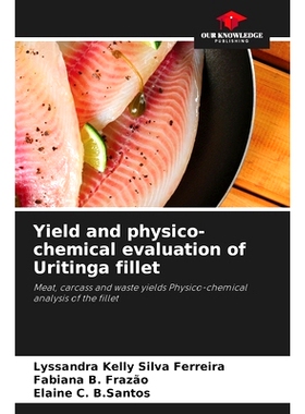 预订 Yield and physico-chemical evaluation of Uritinga fillet: 9786207872084