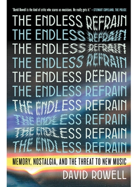 预订 The Endless Refrain: Memory, Nostalgia, and the Threat to New Music 无尽的重复: 9781685891398