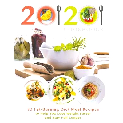 预订 20/20 Cookbooks Presents: 85 Fat-Burning Diet Meal Recipes to Help You Lose Weight Faster and Stay Full Longer
