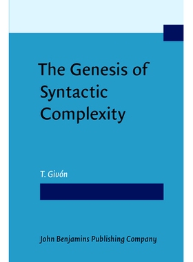 预订 The Genesis of Syntax Complexity: Diachrony, Ontogeny, Neuro-cognition, Evolution: 9789027232540