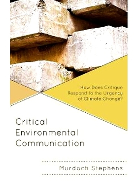 预订 Critical Environmental Communication: How Does Critique Respond to the Urgency of Climate Change? 批判性环境交流：