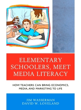 预订 Elementary Schoolers, Meet Media Literacy: How Teachers Can Bring Economics, Media, and Marketing to Life 小学生，