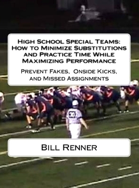 预订 High School Special Teams: How to Minimize Substitutions and Practice Time While Maximizing Performance: Prevent Fa