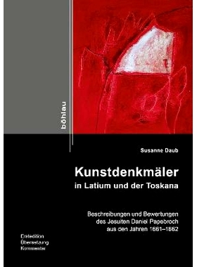 预订 Kunstdenkmäler in Latium und der Toskana: Beschreibungen und Bewertungen des Jesuiten Daniel Papebroch aus den Jah