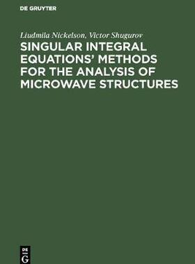 [预订]Singular Integral Equations’ Methods for the Analysis of Microwave Structures 9783110460391