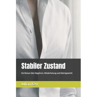 预订 Stabiler Zustand: Ein Roman über Begehren, Wiederholung und Gleichgewicht 9798247197003