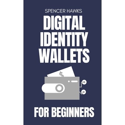 预订 Digital Identity Wallets for Beginners: A Practical Guide to EUDI, Verifiable Credentials, and the Future of Online