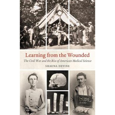 预订 Learning from the Wounded: The Civil War and the Rise of American Medical Science 从受伤中学习：内战和美国医学科学