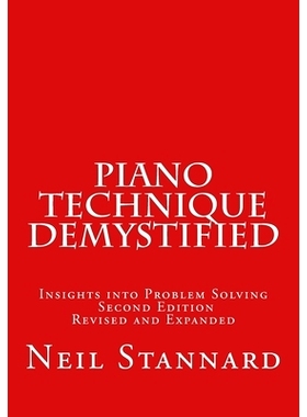 预订 Piano Technique Demystified Second Edition Revised and Expanded: Insights into Problem Solving 钢琴技术揭秘*版修
