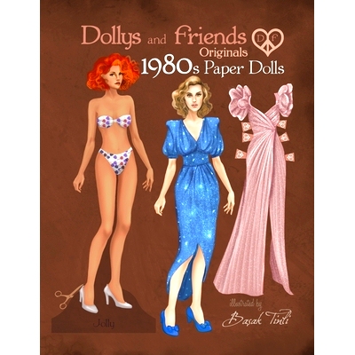 预订 Dollys and Friends Originals 1980s Paper Dolls: Vintage Fashion Dress Up Paper Doll Collection with Iconic Eighties