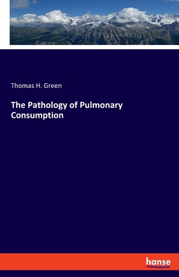 【预订】The Pathology of Pulmonary Consumption