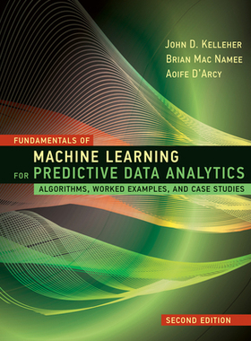 现货 Fundamentals of Machine Learning for Predictive Data Analytics, Second Edition: Algorithms, Worked Example...
