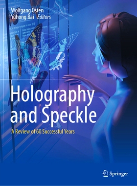 预订 Holography and Speckle: A Review of 60 Successful Years 全息术与散斑：60年成功回顾: 9783031368806