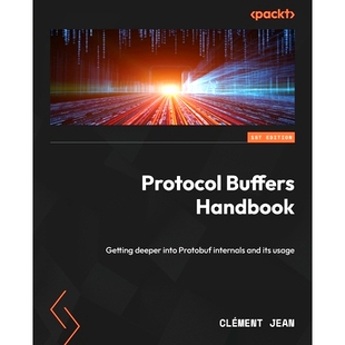 预订 Protocol Buffers Handbook: Getting deeper into Protobuf internals and its usage