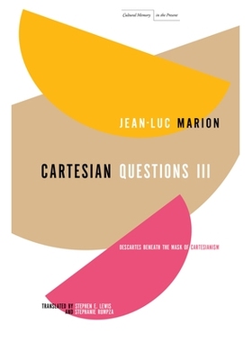 预订 Cartesian Questions III: Descartes Beneath the Mask of Cartesianism: 9781503632851