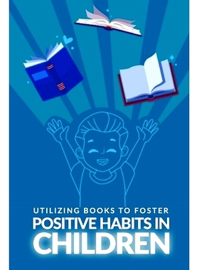 预订 Utilizing Books to Foster Positive Habits in Children: 9798326019615