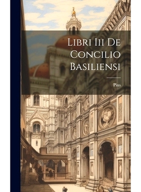 预订 Libri Iii De Concilio Basiliensi: 9781020434297