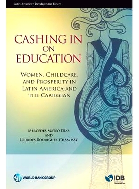 预订 Cashing in on Education: Women, Childcare, and Prosperity in Latin America and the Caribbean 兑现教育：拉丁美洲和加
