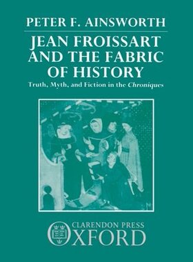 【预订】Jean Froissart and the Fabric of History