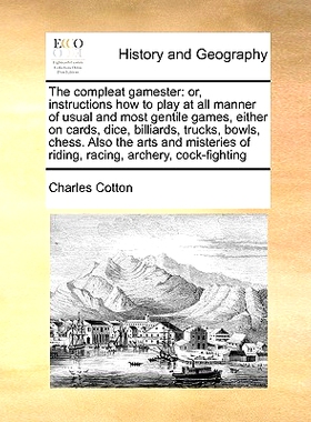 预订 The Compleat Gamester: Or, Instructions How to Play at All Manner of Usual and Most Gentile Games, Either on Cards,