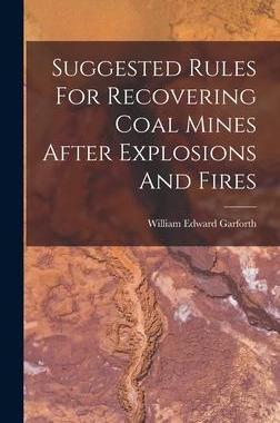 [预订]Suggested Rules For Recovering Coal Mines After Explosions And Fires 9781017783186