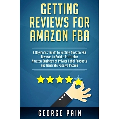 预订 Getting reviews on Amazon FBA: A Beginners’ Guide to getting Amazon FBA reviews to build a Profitable Amazon Busin