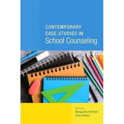 预订 Contemporary Case Studies in School Counseling 学校辅导的当代案例研究: 9781538118030