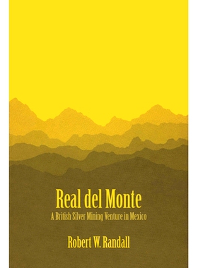 预订 Real del Monte: A British Silver Mining Venture in Mexico: 9781477304679