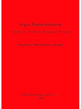 预订 Argos Paléochrétienne: Contribution à l’étude du Péloponnèse Byzantin 早期基督教阿尔戈斯: 9781841715414