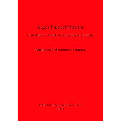 预订 Argos Paléochrétienne: Contribution à l’étude du Péloponnèse Byzantin 早期基督教阿尔戈斯: 9781841715414