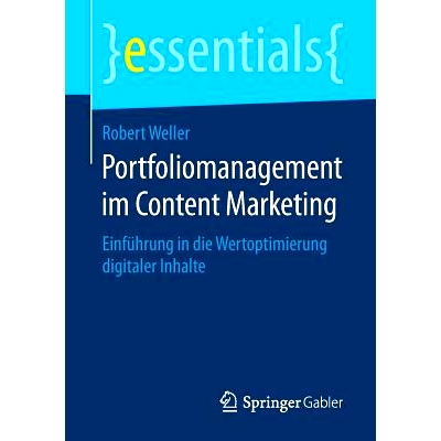 预订 Portfoliomanagement im Content Marketing: Einführung in die Wertoptimierung digitaler Inhalte: 9783658257798