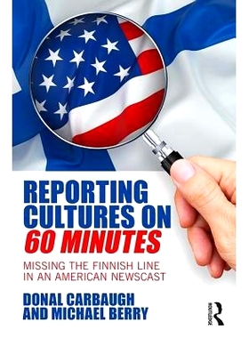 预订 Reporting Cultures on 60 Minutes: Missing the Finnish Line in an American Newscast 6分钟报告文化：美国新闻广播缺失