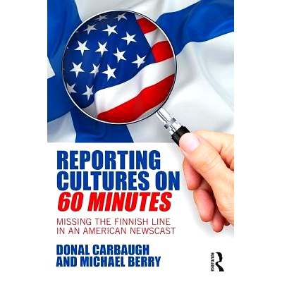 预订 Reporting Cultures on 60 Minutes: Missing the Finnish Line in an American Newscast 6分钟报告文化：美国新闻广播缺失