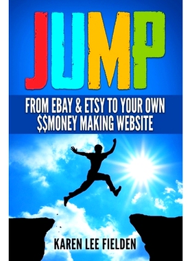 预订 Jump: From Ebay & Etsy To Your Own Money Making Website: 9781517405663