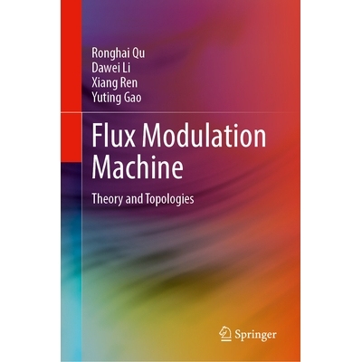 预订 Flux Modulation Machine: Theory and Topologies 磁通调制电机：理论与拓扑学: 9789819547456
