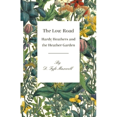 预订 The Low Road - Hardy Heathers and the Heather Garden