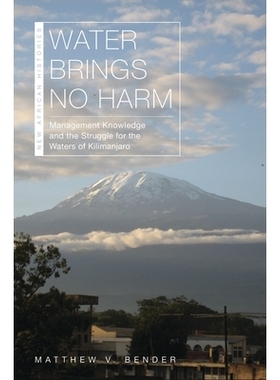 预订 Water Brings No Harm: Management Knowledge and the Struggle for the Waters of Kilimanjaro 水没有带来危害: 管理知识
