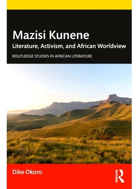 预订 Mazisi Kunene: Literature, Activism, and African Worldview 马基西·库恩：文学、行动主义与非洲世界观: 9781032286563