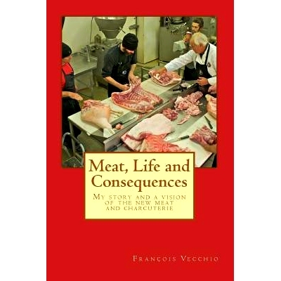 预订 Meat, Life and Consequences: My story and a vision of the new meat and charcuterie: 9781541363267