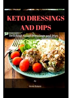 预订 Keto Dressings and Dips: Delicious Salad Dressings and Dips: 9781726736312