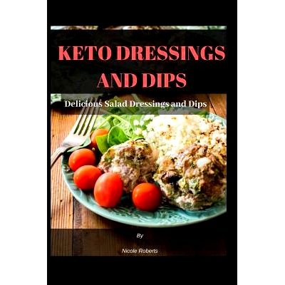 预订 Keto Dressings and Dips: Delicious Salad Dressings and Dips: 9781726736312