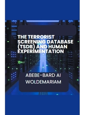 预订 The Terrorist Screening Database (TSDB) and Human Experimentation: 9798223475873