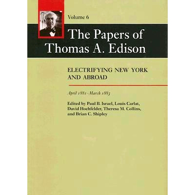 预订 The Papers of Thomas A. Edison: Electrifying New York and Abroad, April 1881–March 1883 托马斯·爱迪生论文：纽约及